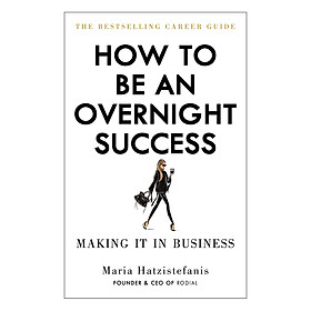 How To Be An Overnight Success