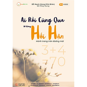 Ai Rồi Cũng Qua, Để Không Hối Hận (Sách ID Hướng Nghiệp 4.0)