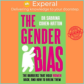 Sách - The Gender Bias - The Barriers That Hold Women Back, And How  by Dr. Sabrina Cohen-Hatton (UK edition, paperback)