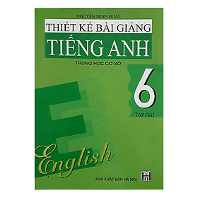 Thiết Kế Bài Giảng Tiếng Anh Trung Học Cơ Sở 6 Tập 2