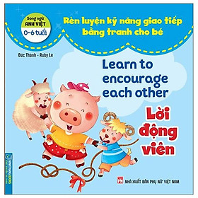 Rèn Luyện Kỹ Năng Giao Tiếp Bằng Tranh Cho Bé - Lời Động Viên (Song Ngữ Anh - Việt)