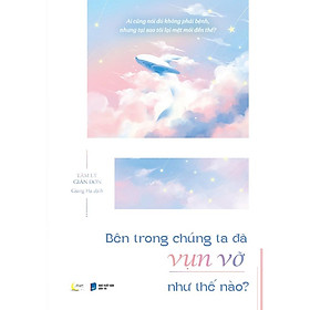 Sách Bên Trong Chúng Ta Đã Vụn Vỡ Như Thế Nào? - Bản Quyền