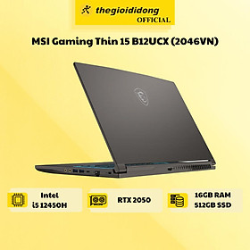 Mua Laptop MSI Gaming Thin 15 B12UCX i5 12450H/16GB/512GB/4GB RTX2050/144Hz/Balo/Win11 (2046VN) - Hàng Chính Hãng
