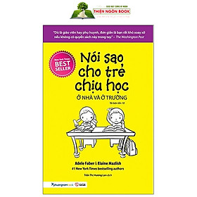 Sách Nói Sao Cho Trẻ Chịu Học Ở Nhà Và Ở Trường (Tái bản năm 2020) ( Giúp Trẻ Tự Học Hiệu Quả/ Tặng kèm Bookmark)