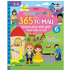 Colouring 365 Ngày Tô Màu - Khám Phá Thế Giới Phát Triển Trí Tuệ - Cuốn 6: Công Chúa, Hoàng Tử, Các Nhân Vật Cổ Truyện Cổ Tích Việt Nam Và Thế Giới