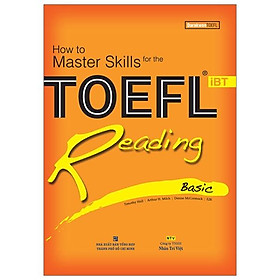 How To Master Skills For The Toefl Reading Basic (Tái Bản 2019)