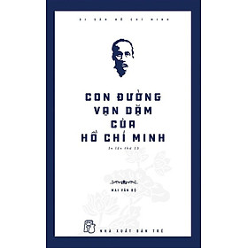 Di sản hồ chí minh - con đường vạn dặm của hồ chí minh
