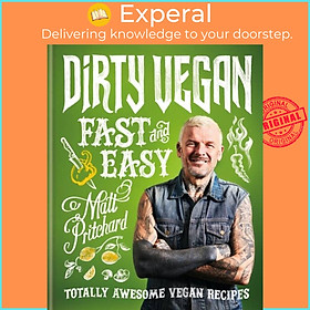 Sách - Dirty Vegan Fast and Easy - Totally awesome vegan recipes by Matt Pritchard (UK edition, hardcover)