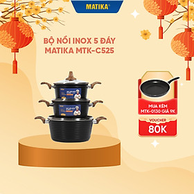 Bộ Nồi Inox 5 Đáy MATIKA MTK-C525 Đáy Từ - Hàng Chính Hãng