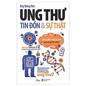 Ung Thư Tin Đồn Và Sự Thật (Tặng kèm sổ tay)