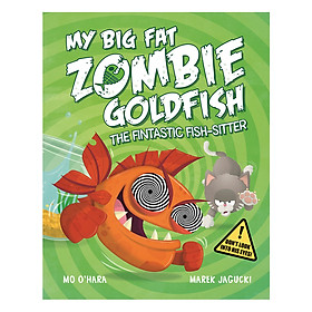 [Download Sách] My Big Fat Zombie Goldfish: The Fintastic Fish-Sitter