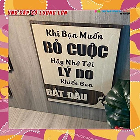 Tranh Gỗ động lực "Khi bạn muốn bỏ cuộc, hãy nhớ lại lý do khiến bạn bắt đầu" WoodLaserDecor.VN