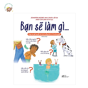 Sách - Bạn sẽ làm gì... Giúp em giải quyết 44 tình huống khó xử thường gặp