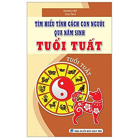 Tìm Hiểu Tính Cách Con Người Qua Năm Sinh Tuổi Tuất