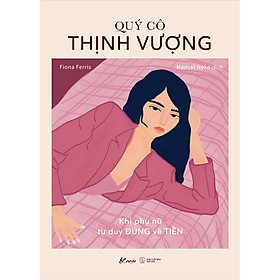 [Download Sách] Quý Cô Thịnh Vượng - Khi Phụ Nữ Tư Duy Đúng Về Tiền