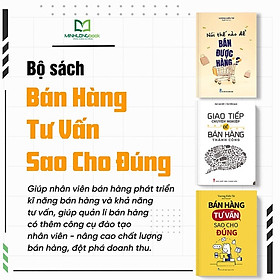 Sách: Combo Phát Triển Kỹ Năng Bán Hàng Và Khả Năng Tư Vấn ( Giao Tiếp Chuyên Nghiệp Để Bán Hàng Thành Công + Nói Thế Nào Để Bán Được Hàng + Bán Hàng Tư Vấn Sao Cho Đúng )