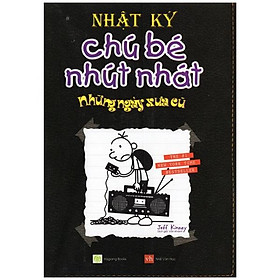 Nhật Ký Chú Bé Nhút Nhát - Tập 10: Những Ngày Xưa Cũ (Tái Bản)