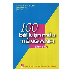 Nơi bán 100 Bài Luận mẫu Tiếng Anh Trình Độ A - Giá Từ -1đ