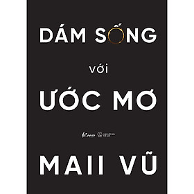 Dám Sống Với Ước Mơ