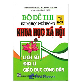 Bộ Đề Thi THPT Quốc Gia Khoa Học Xã Hội Tổ Hợp - Lịch Sử - Địa Lí - Giáo Dục Công Dân - Hồng Ân