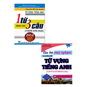 [Download Sách] Combo Chuyên Đề Rèn Luyện Từ Vựng Tiếng Anh 1 Từ Dùng Cho 3 Câu + Câu Hỏi Trắc Nghiệm Chuyên Đề Từ Vựng Tiếng Anh (Bộ 2 Cuốn)