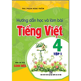 Hướng dẫn học và làm bài tiếng Việt 4 tập 1 (bám sát SGK Cánh Diều)