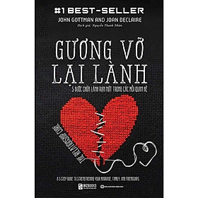 Sách - Gương Vỡ Lại Lành - 5 Bước Chữa Lành Rạn Nứt Trong Các Mối Quan Hệ - 1 BestSeller