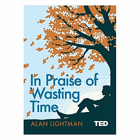 In Praise Of Wasting Time