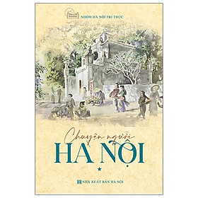 Hình ảnh sách Chuyện Người Hà Nội - Tập 1 (Tái Bản)