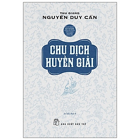 Chu Dịch Huyền Giải Tái Bản 2021