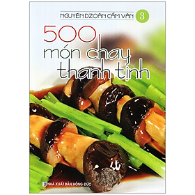 500 món chay thanh tịnh - tập 3