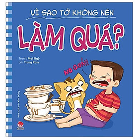 Sách Để Em Luôn Ngoan Ngoãn: Vì Sao Tớ Không Nên Làm Quá?