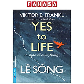 Lẽ Sống - Yes To Life In Spite Of Everything