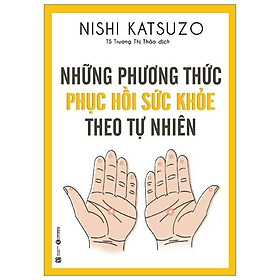 Những Phương Thức Phục Hồi Sức Khỏe Theo Tự Nhiên - Bản Quyền