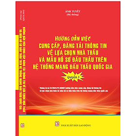 Hình ảnh HƯỚNG DẪN CUNG CẤP, ĐĂNG TẢI THÔNG TIN VỀ LỰA CHỌN NHÀ THẦU VÀ MẪU HỒ SƠ ĐẤU THẦU TRÊN HỆ THỐNG MẠNG ĐẤU THẦU QUỐC GIA (Quyển 1)