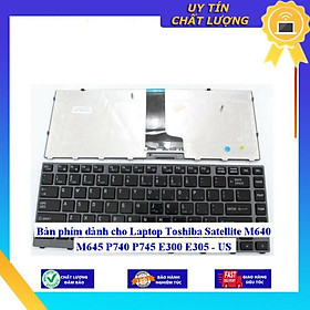 Bàn phím dùng cho Laptop Toshiba Satellite M640 M645 P740 P745 E300 E305 - US - Hàng Nhập Khẩu New Seal
