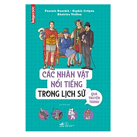 Sách Học Lịch Sử Thế Giới Dành Cho Thiếu Nhi:  Các Nhân Vật Nổi Tiếng Trong Lịch Sử Qua Truyện Tranh