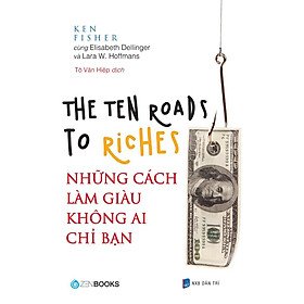 Những Cách Làm Giàu Không Ai Chỉ Bạn - The Ten Roads To Riches