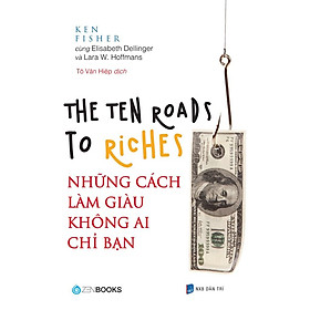 Những cách làm giàu không ai chỉ bạn - the ten roads to riches