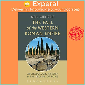 Sách - The Fall of the Western Roman Empire - Archaeology, History and the  by Dr. Neil Christie (UK edition, paperback)