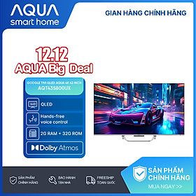 Google Tivi Aqua QLED 4K 43 inch AQT43S800UX - Freeship toàn quốc - Bảo hành 1 đổi 1 trong 730 ngày đối với lỗi màn hình - Hàng chính hãng