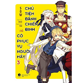 Sách - Chủ Tiệm Bánh Chiến Binh Và Cô Phục Vụ Người Máy (Tập 3) (tặng kèm bookmark)