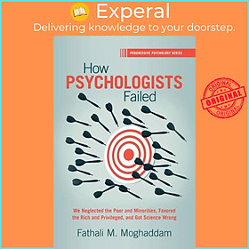 Sách - How Psychologists Failed - We Neglected the Poor and Minorities,  by Fathali M. Moghaddam (UK edition, paperback)