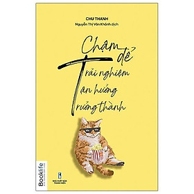 Sách Chậm để trải nghiệm, Chậm để tận hưởng, Chậm để trưởng thành
