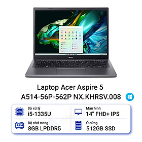 Laptop Acer Aspire 5 A514-56P-562P NX.KHRSV.008 (Intel Core i5-1335U | 8GB | 512GB | Intel UHD Graphics | 14.0 inch FHD | Win 11 | Xám) - HÀNG CHÍNH HÃNG