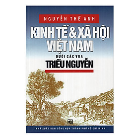 Nơi bán Kinh Tế Và Xã Hội Việt Nam Dưới Các Vua Triều Nguyễn - Giá Từ -1đ