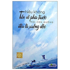 Nếu Không Tiến Về Phía Trước, Mọi Con Đường Đều Đi Xuống Dốc