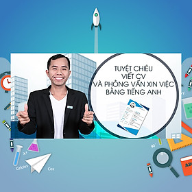 Khóa Học Tuyệt Chiêu Viết Cv Và Phỏng Vấn Xin Việc Bằng Tiếng Anh