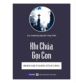 Khi Chúa Gọi Con - 100 Bài Gợi Ý Giảng Lễ An Táng - Bayard Việt Nam - Công ty TNHH Bayard Việt Nam