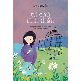 Hình ảnh sách Tự chủ tinh thần: Sống thức tỉnh để chữa lành tổn thương tâm lý - Bản Quyền